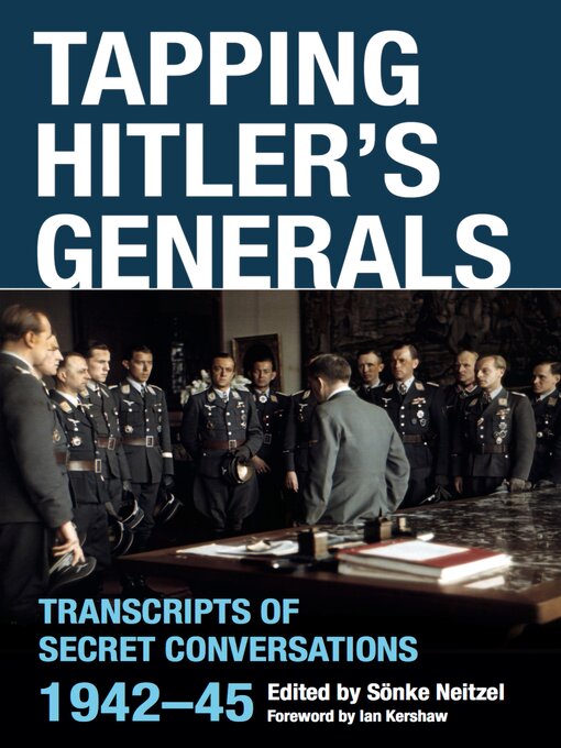 Title details for Tapping Hitler's Generals by Sönke Neitzel - Available
